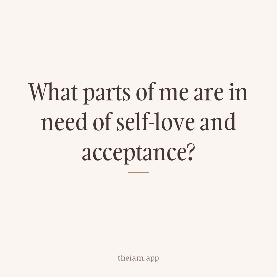 What parts of me are in need of self-love and acceptance?
