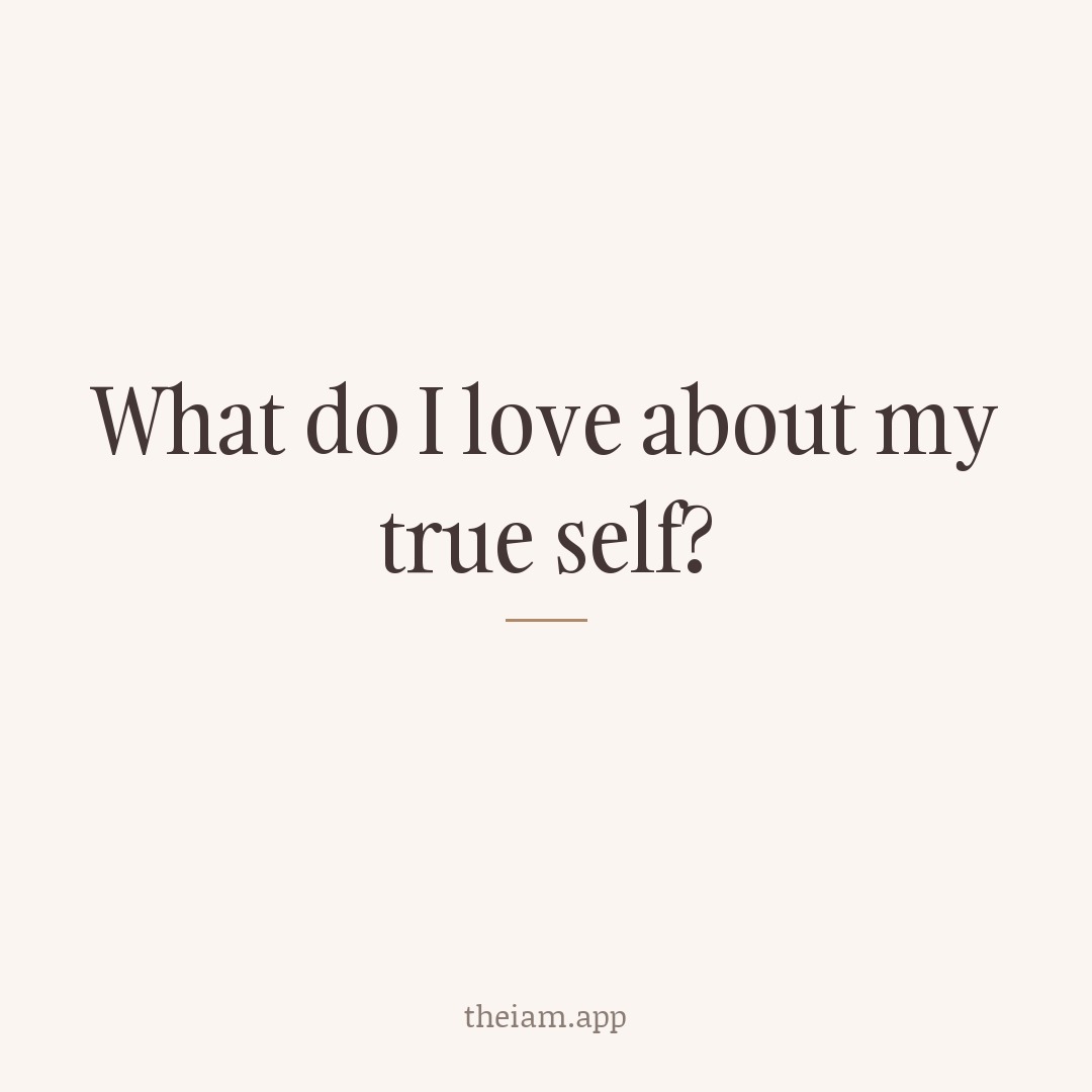 What do I love about my true self?