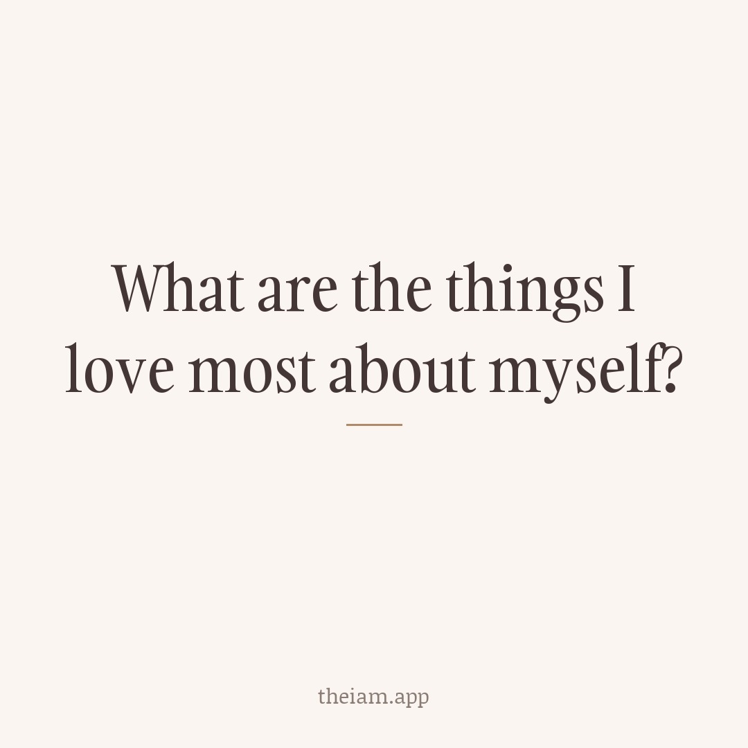 What are the things I love most about myself?