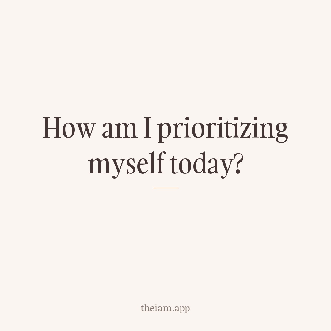 How am I prioritizing myself today?
