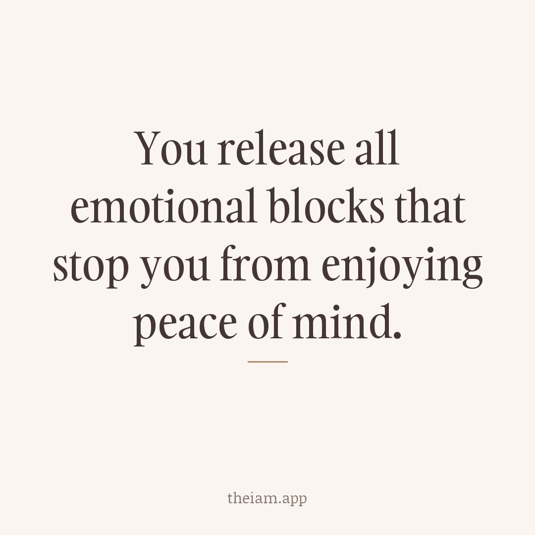 You release all emotional blocks that stop you from enjoying peace of mind.