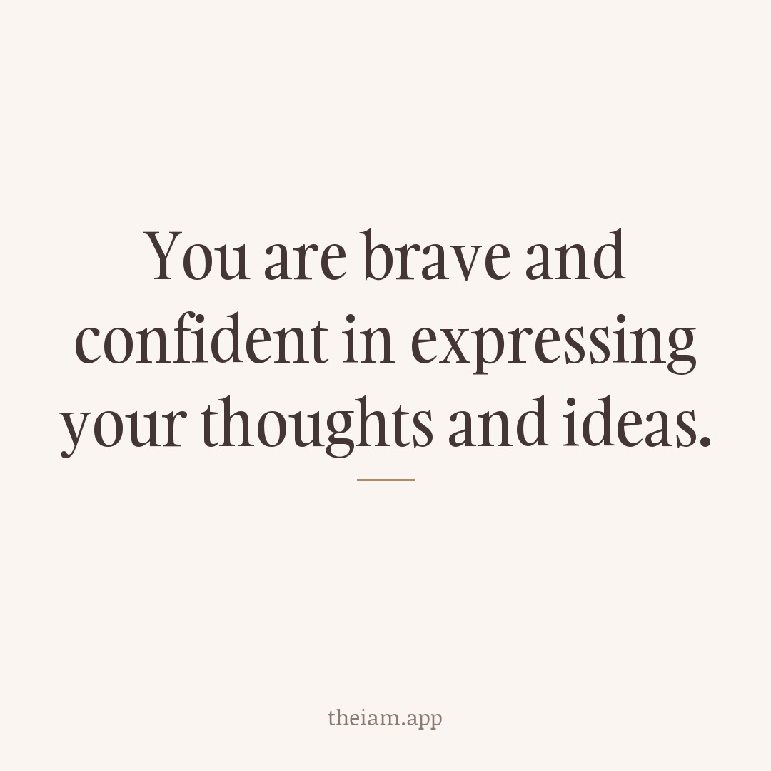 You are brave and confident in expressing your thoughts and ideas.