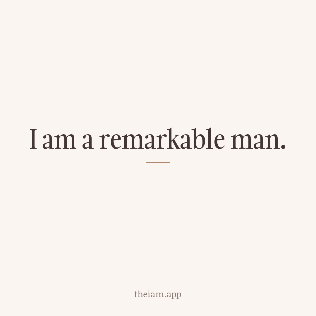 I am a remarkable man.