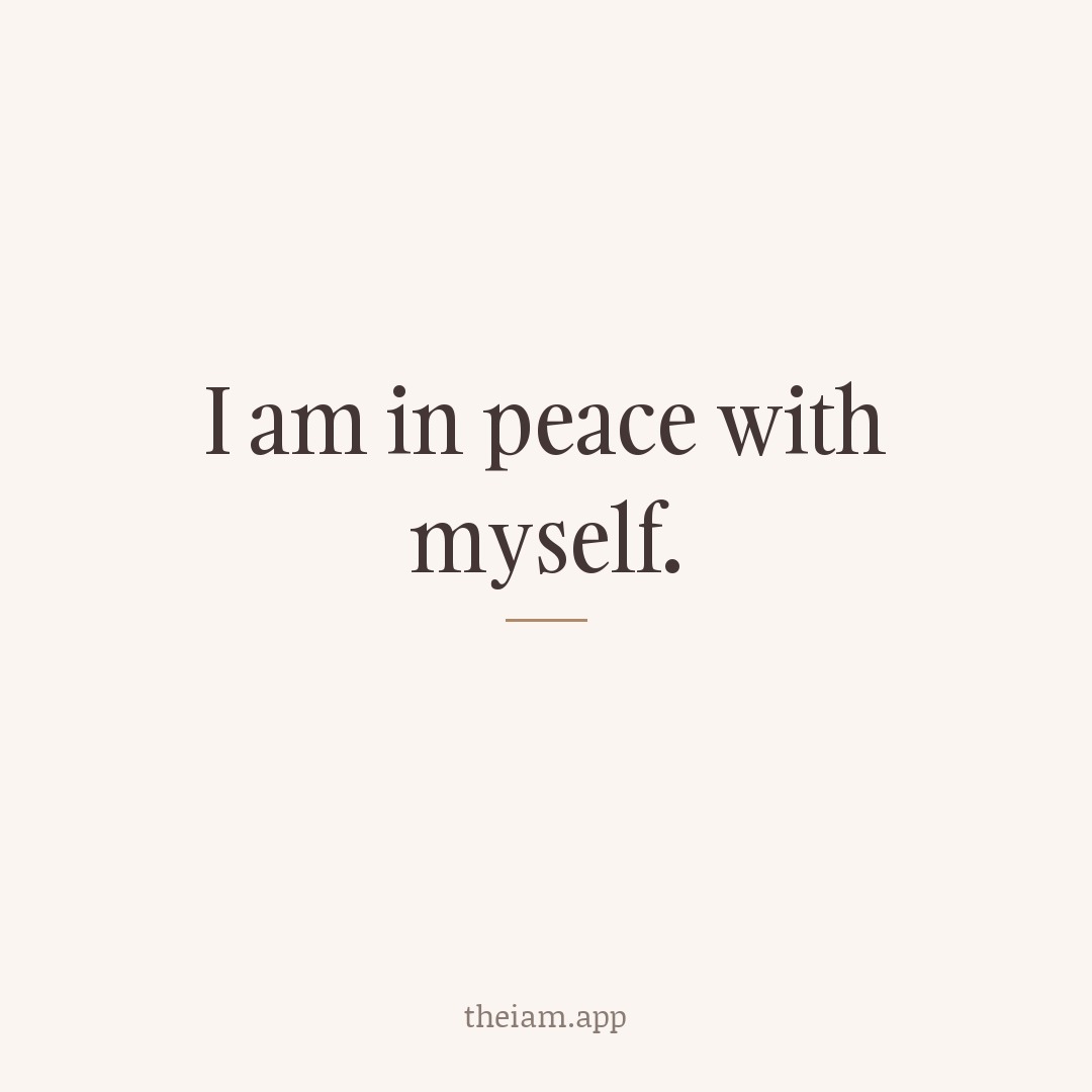 I am in peace with myself.