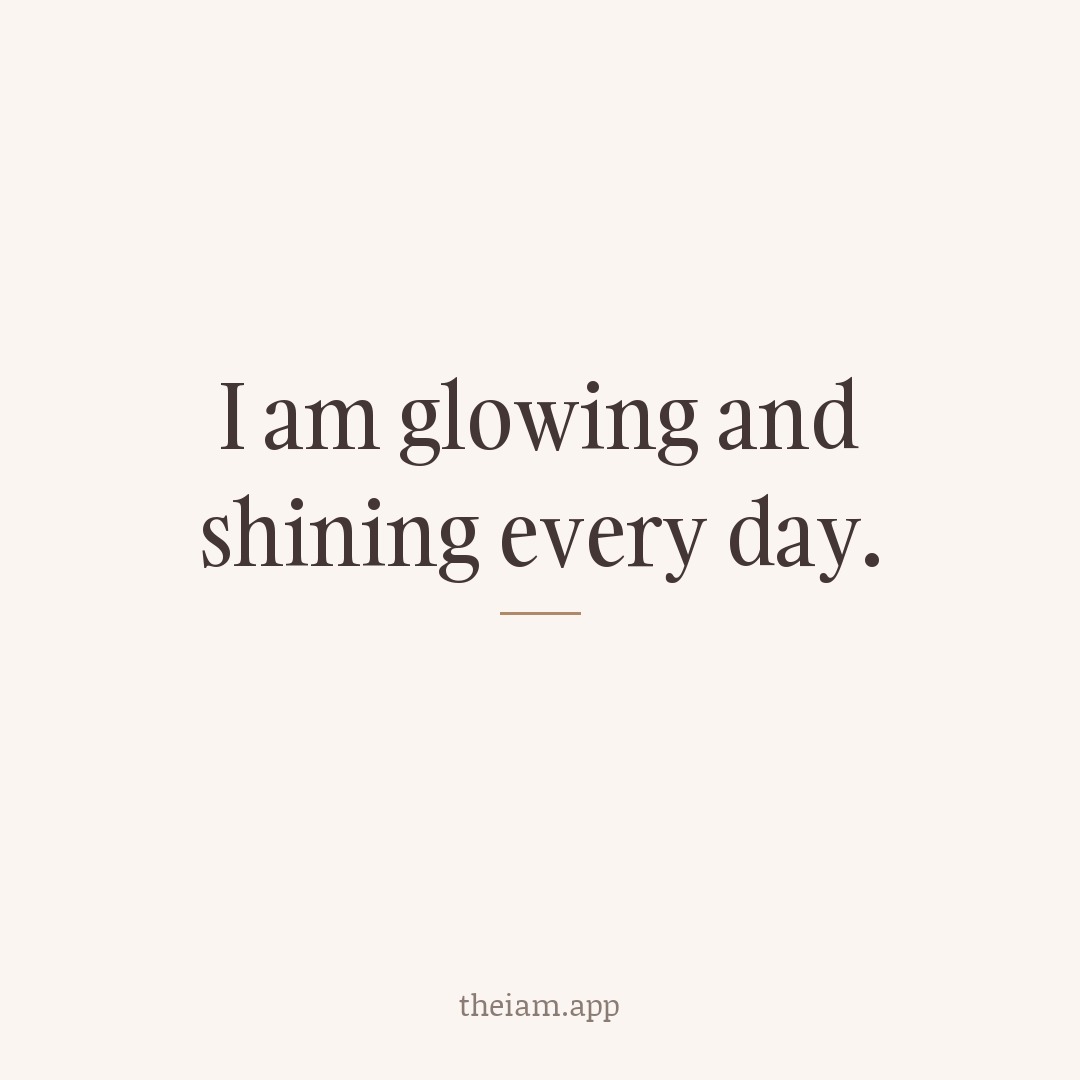 I am glowing and shining every day.
