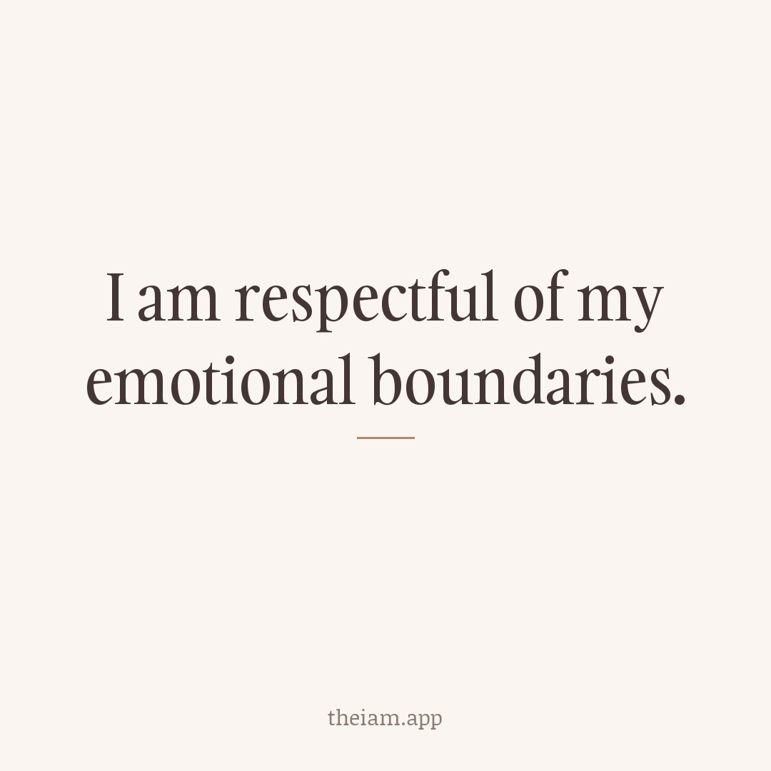 I am respectful of my emotional boundaries.