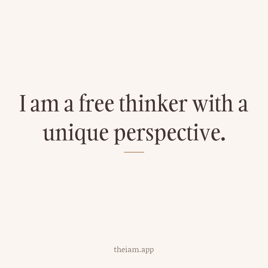 I am a free thinker with a unique perspective.