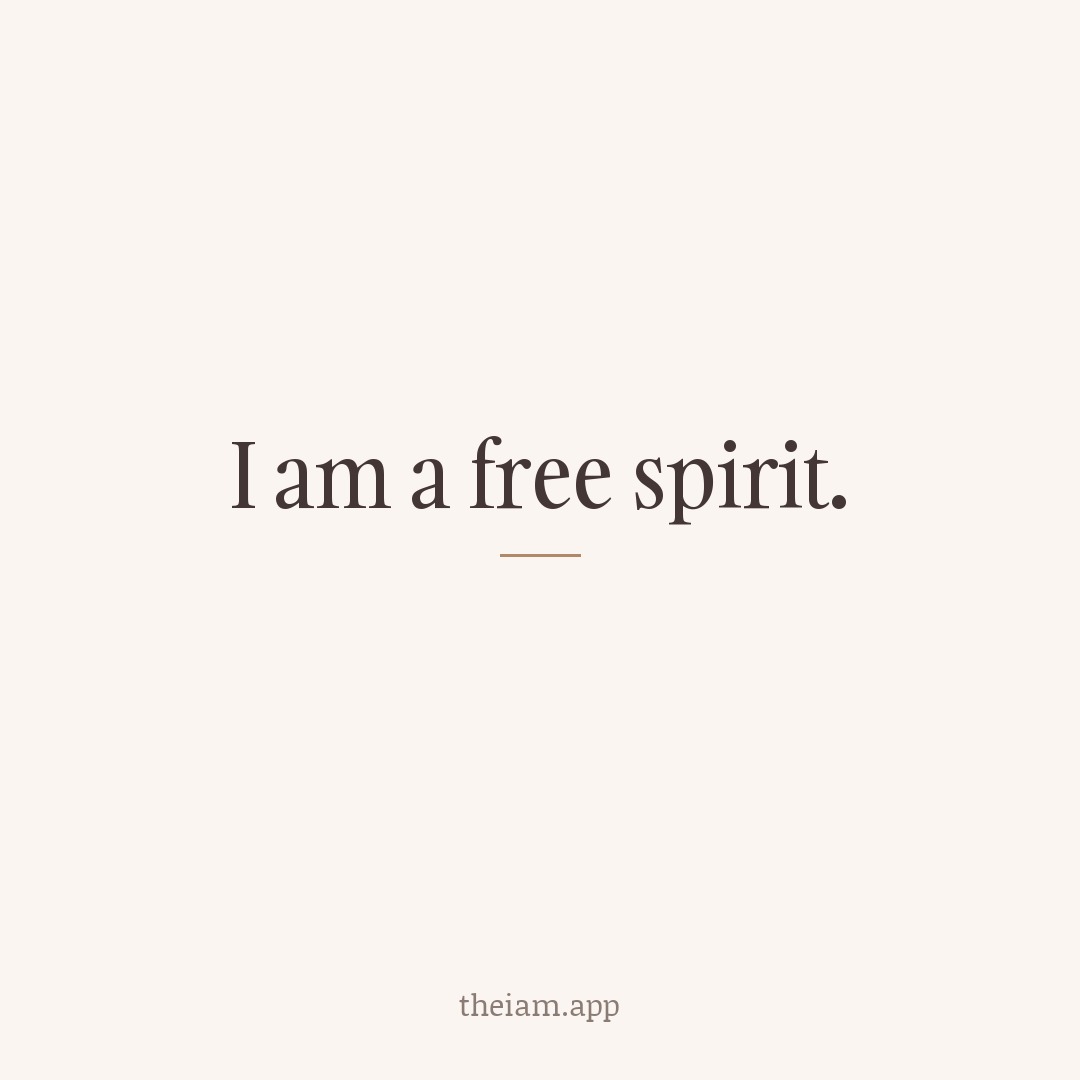 I am a free spirit.