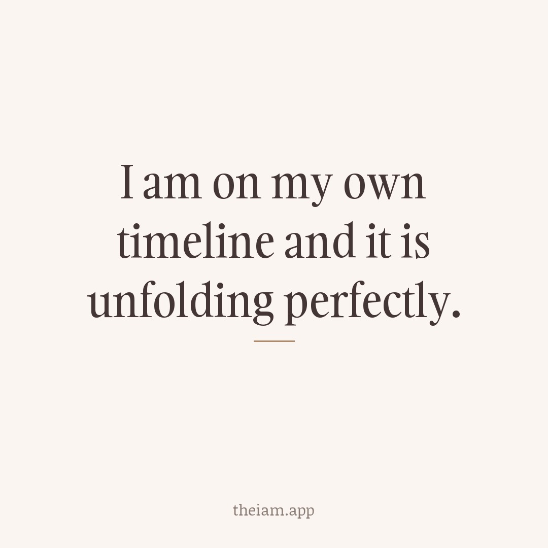I am on my own timeline and it is unfolding perfectly.