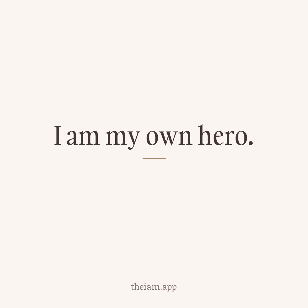 I am my own hero.