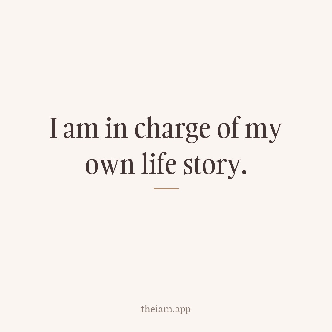 I am in charge of my own life story.