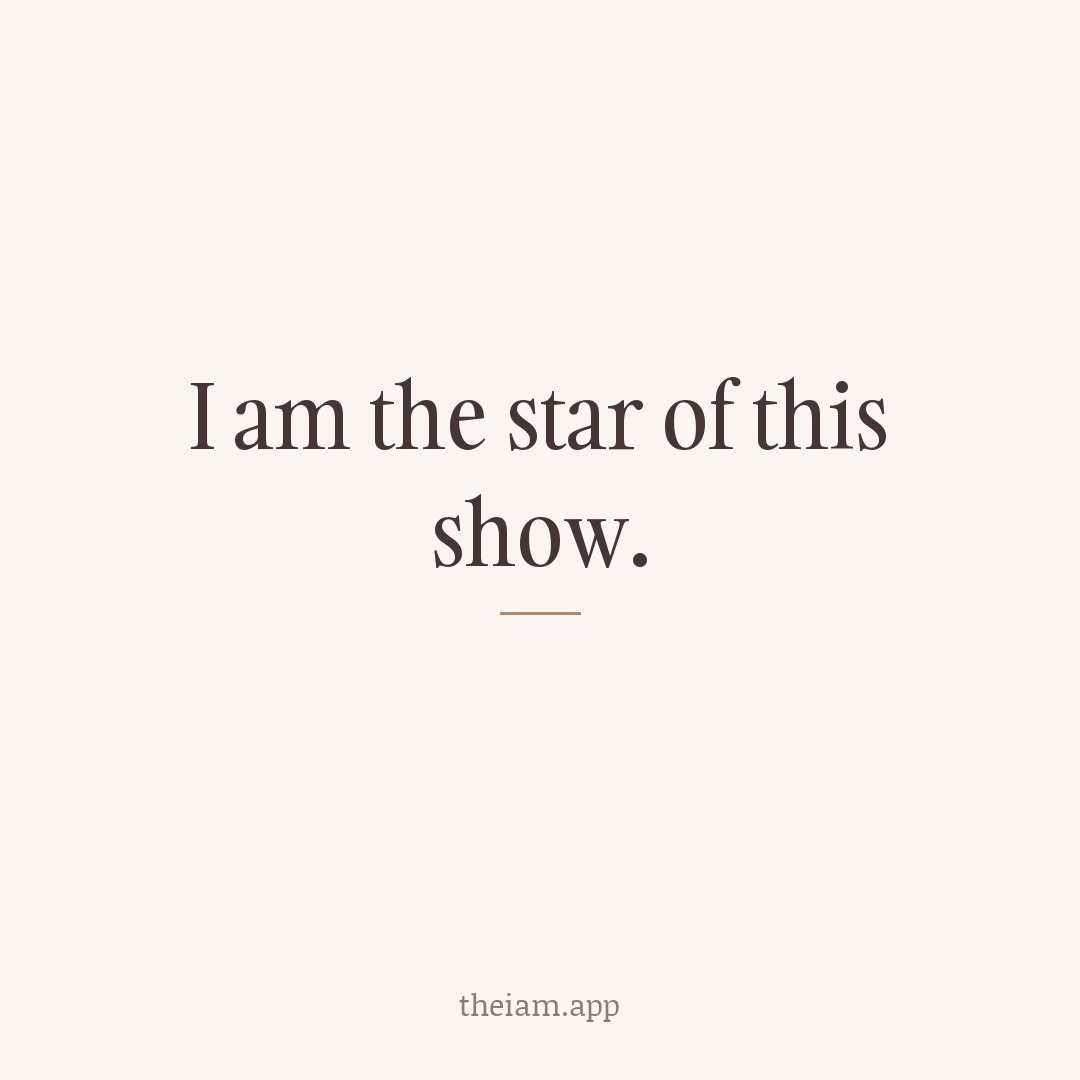 I am the star of this show.