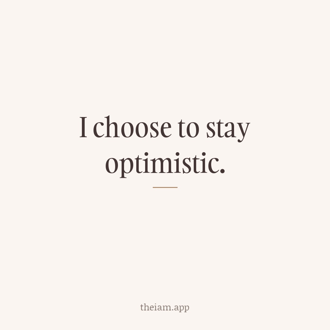 I choose to stay optimistic.