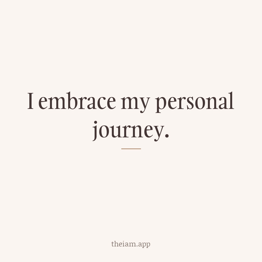 I embrace my personal journey.