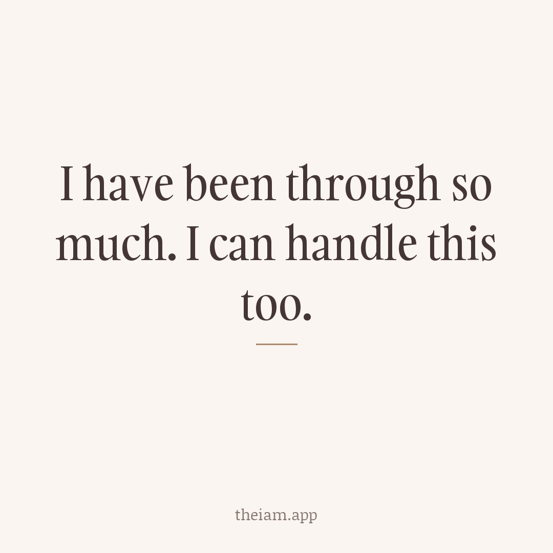 I have been through so much. I can handle this too.
