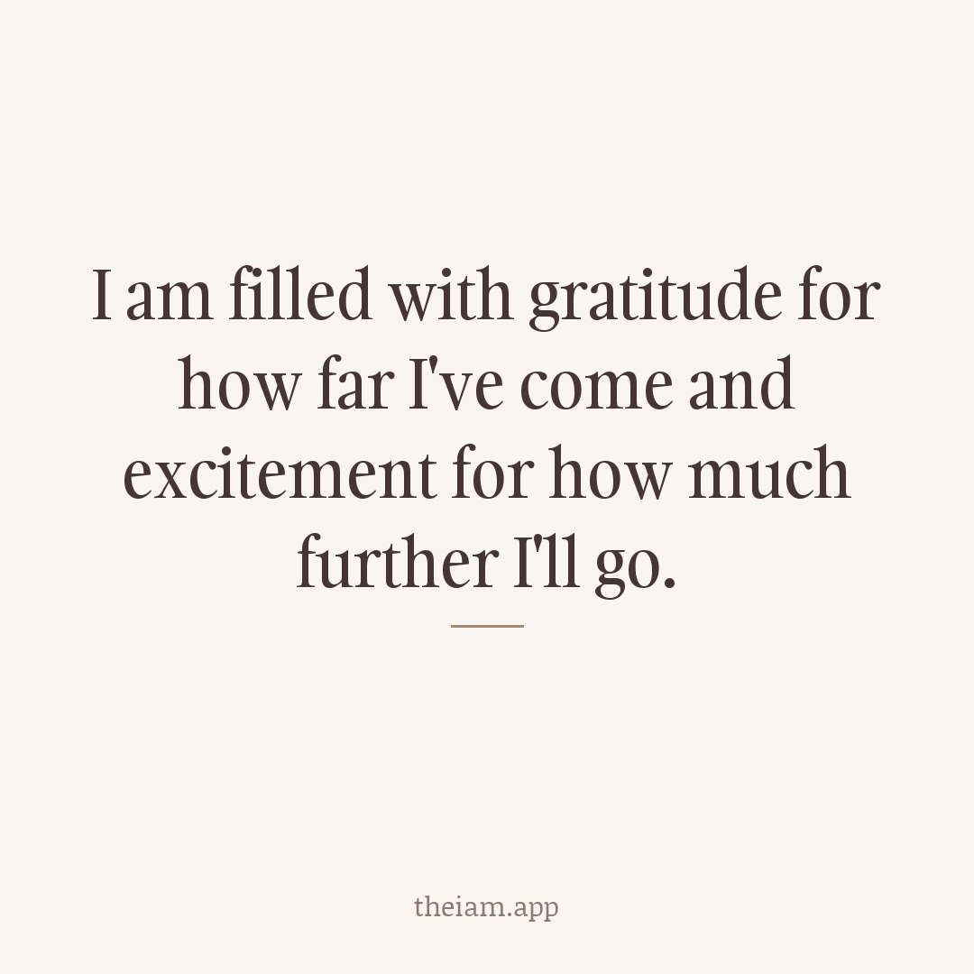 I am filled with gratitude for how far I've come and excitement for how much further I'll go.