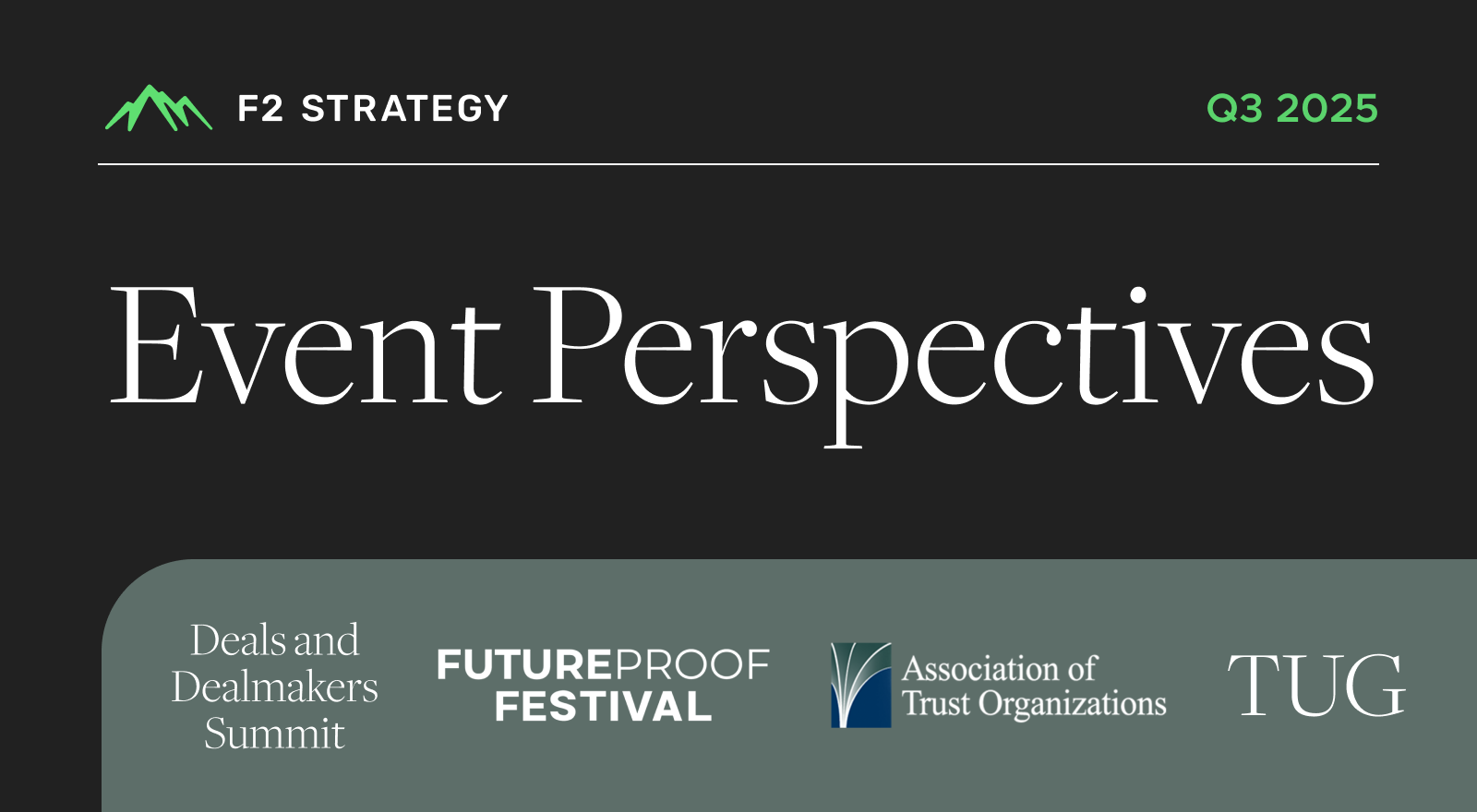 Event Perspectives: Deals & Dealmakers, Future Proof Festival, ATO Annual Meeting, and TUG  
