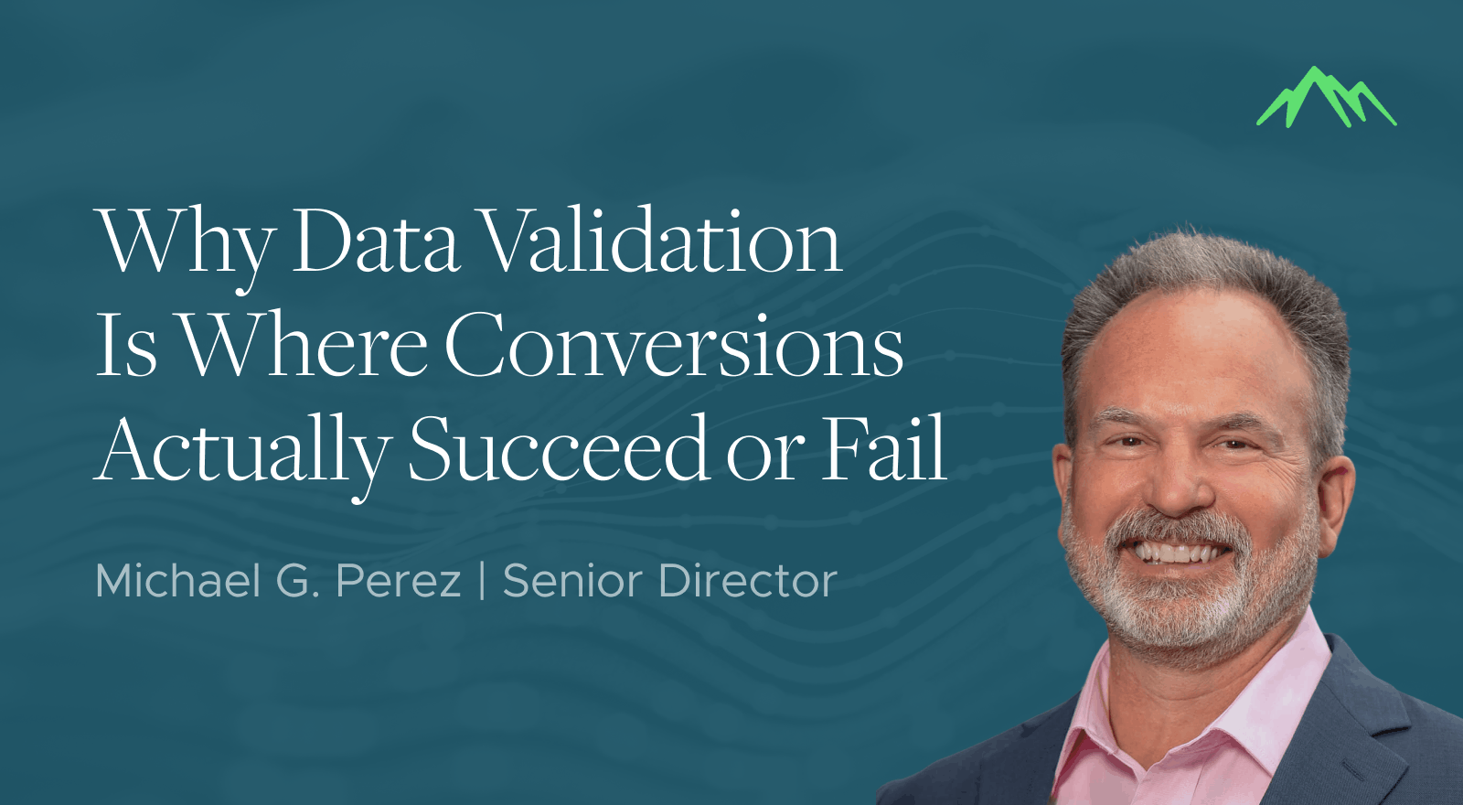 Why Data Validation Is Where Conversions Actually Succeed or Fail