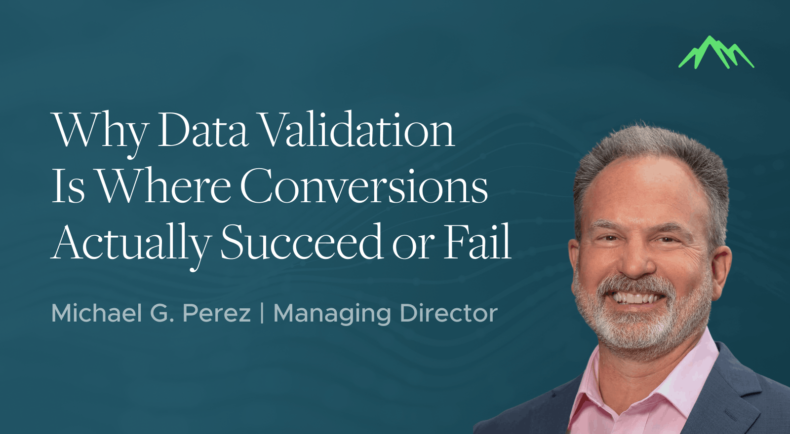 Why Data Validation Is Where Conversions Actually Succeed or Fail