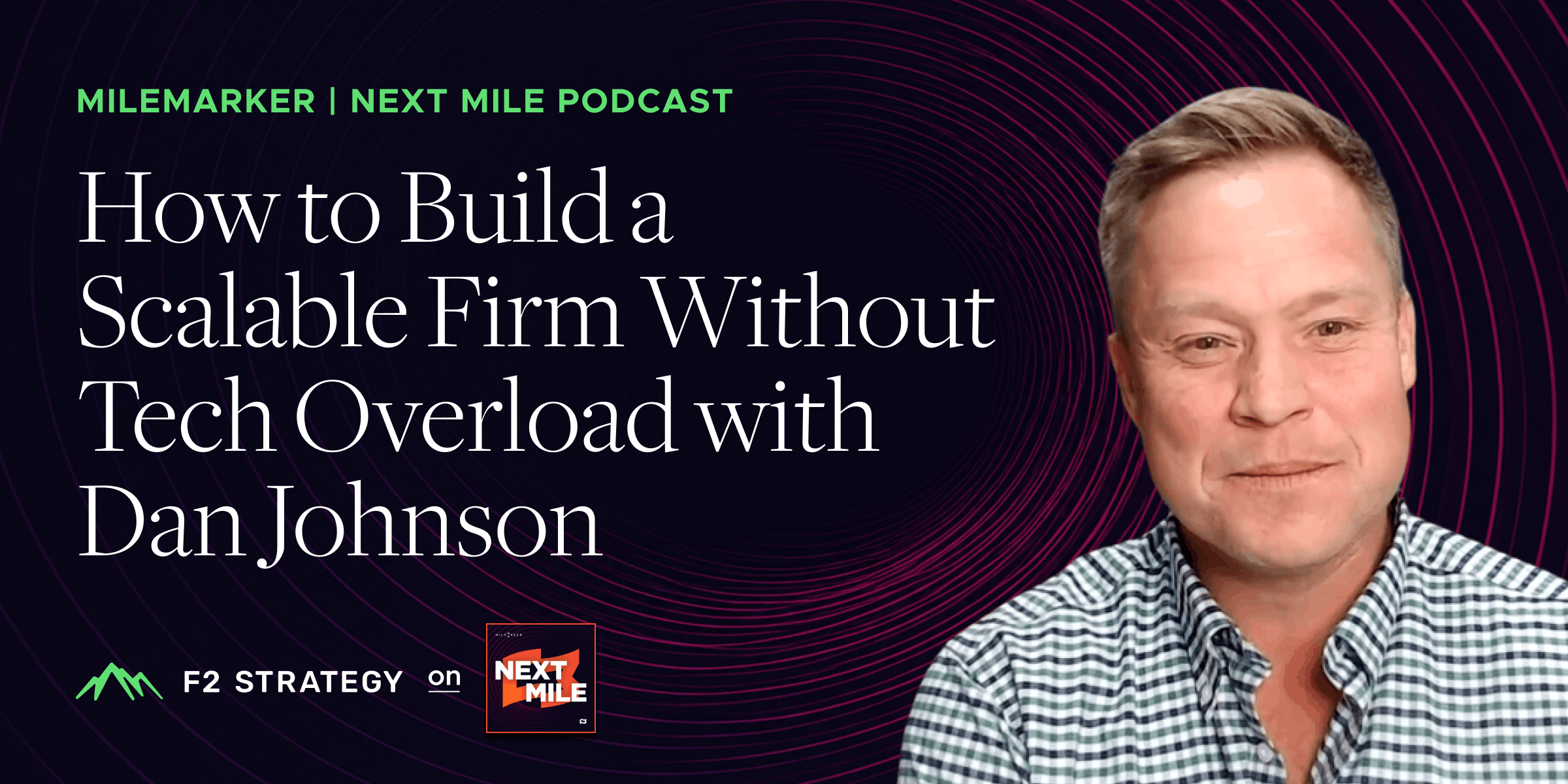 How to Build a Scalable Firm Without Tech Overload with Dan Johnson