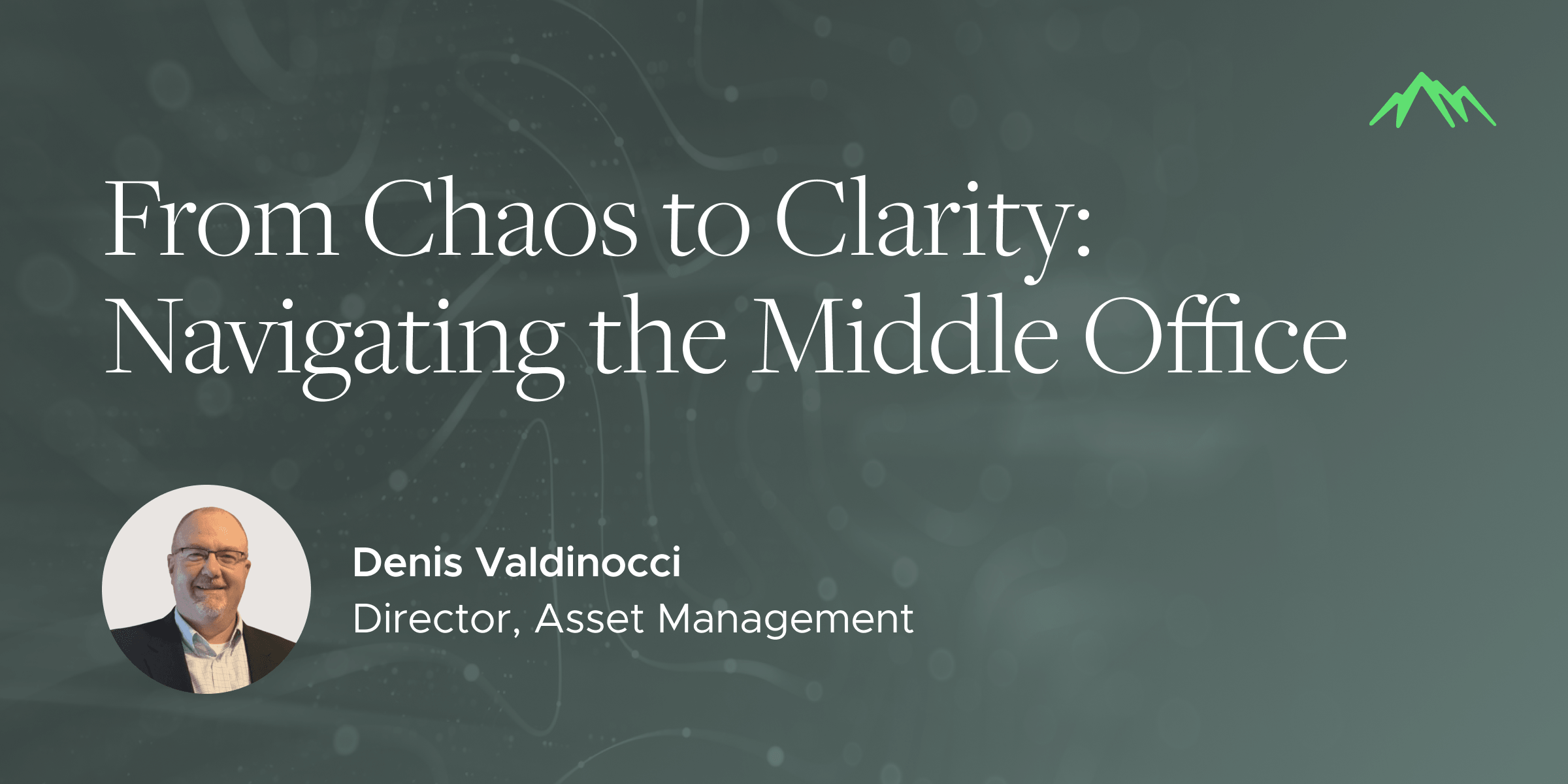 From Chaos to Clarity: ​Navigating the Middle Office
