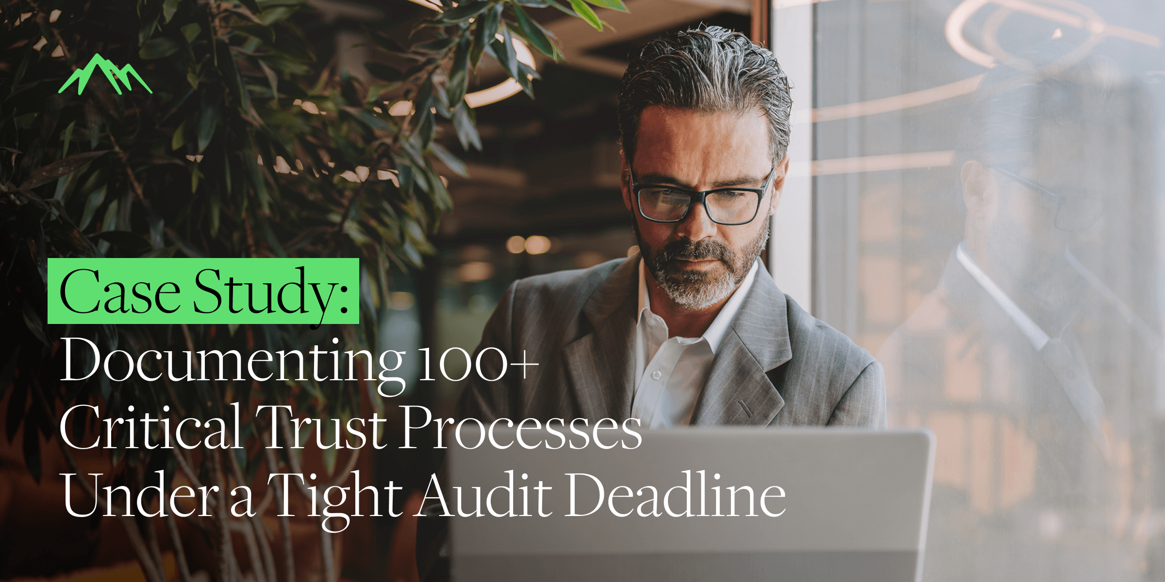 Documenting 100+ Critical Trust Processes  Under a Tight Audit Deadline 