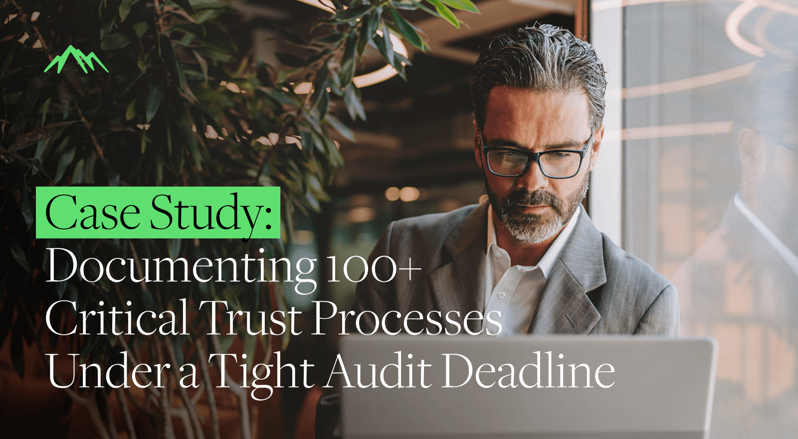 Documenting 100+ Critical Trust Processes  Under a Tight Audit Deadline 