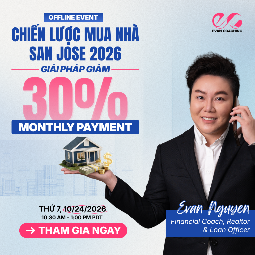 Chiến lược giảm 30% Monthly Payment — Offline Event House Hacking San Jose — Thứ 7, 10/24/2026, 10:30 AM–1:00 PM PDT, giới hạn 12 người tham dự — Evan Nguyen, Financial Coach, Realtor & Loan Officer
