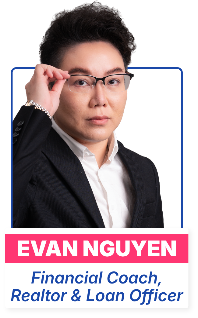 Evan Nguyễn - Financial Coach, Realtor & Loan Officer