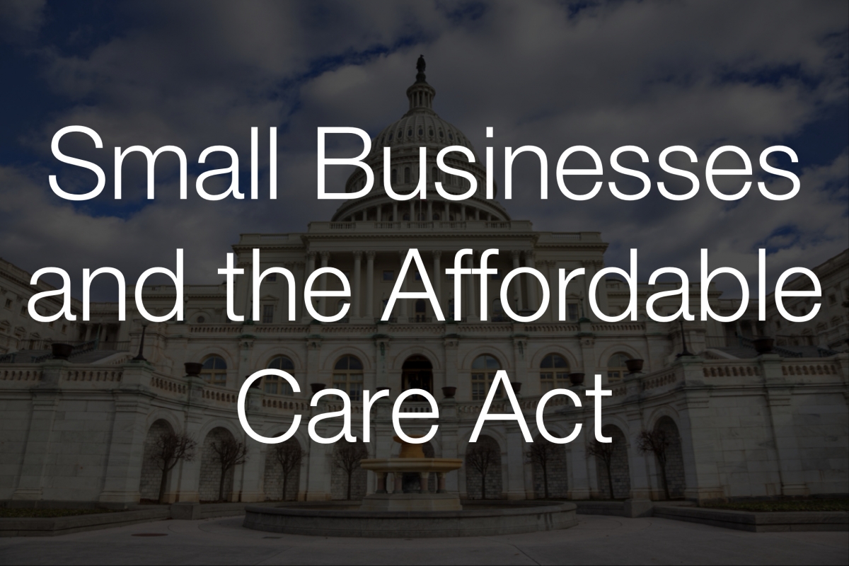 What small businesses need to know about the affordable care act