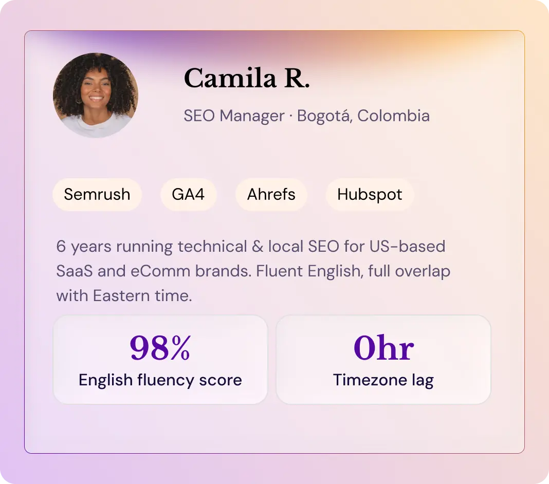 Profile of Camila R., SEO Manager from Bogotá with 6 years experience, 98% English fluency, no timezone lag.