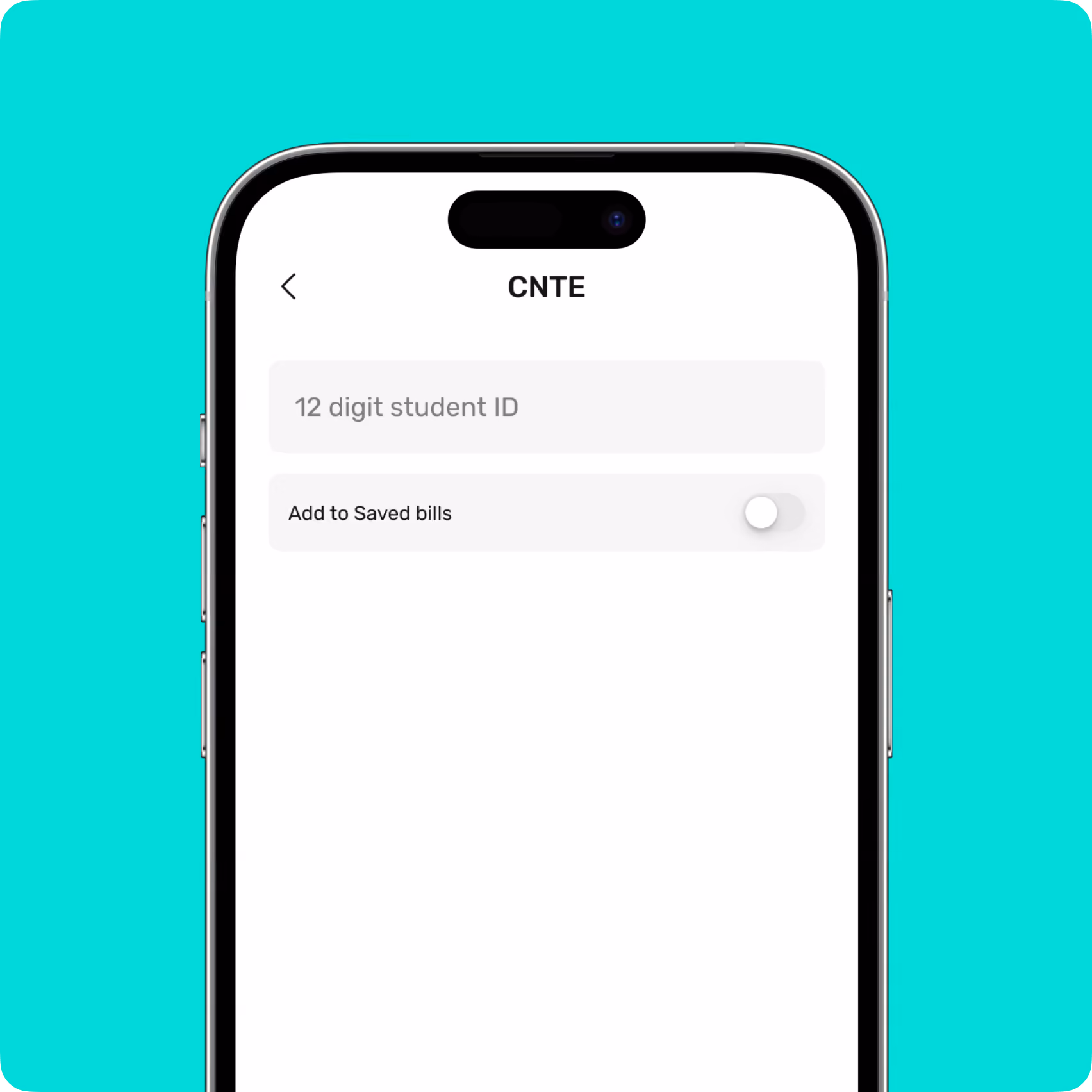 Mobile screen showing CNTE input for 12 digit student ID with toggle to add to saved bills.