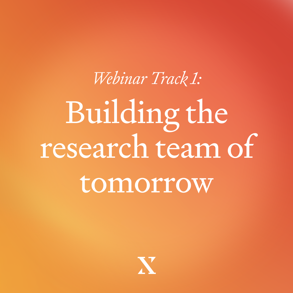 Webinar Recap: Building the Research Team of Tomorrow
