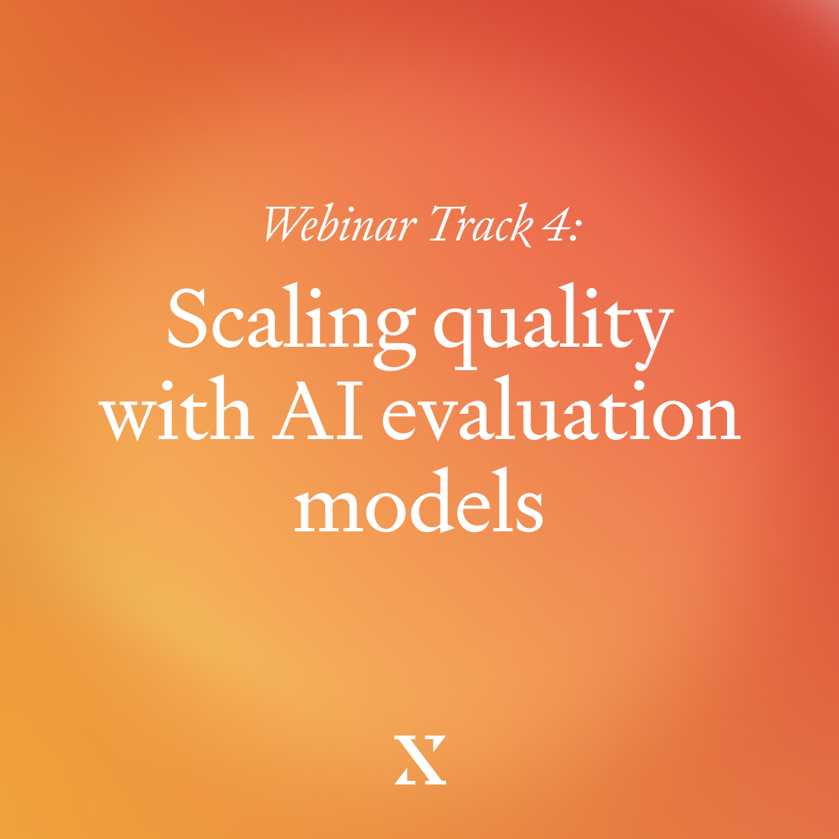 Webinar Recap: Scaling Quality with AI Evaluation Models