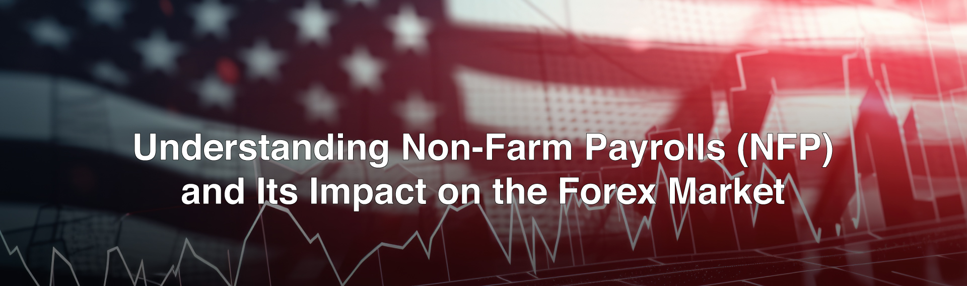 Understanding Non-Farm Payrolls (NFP) and Its Impact on the Forex Market