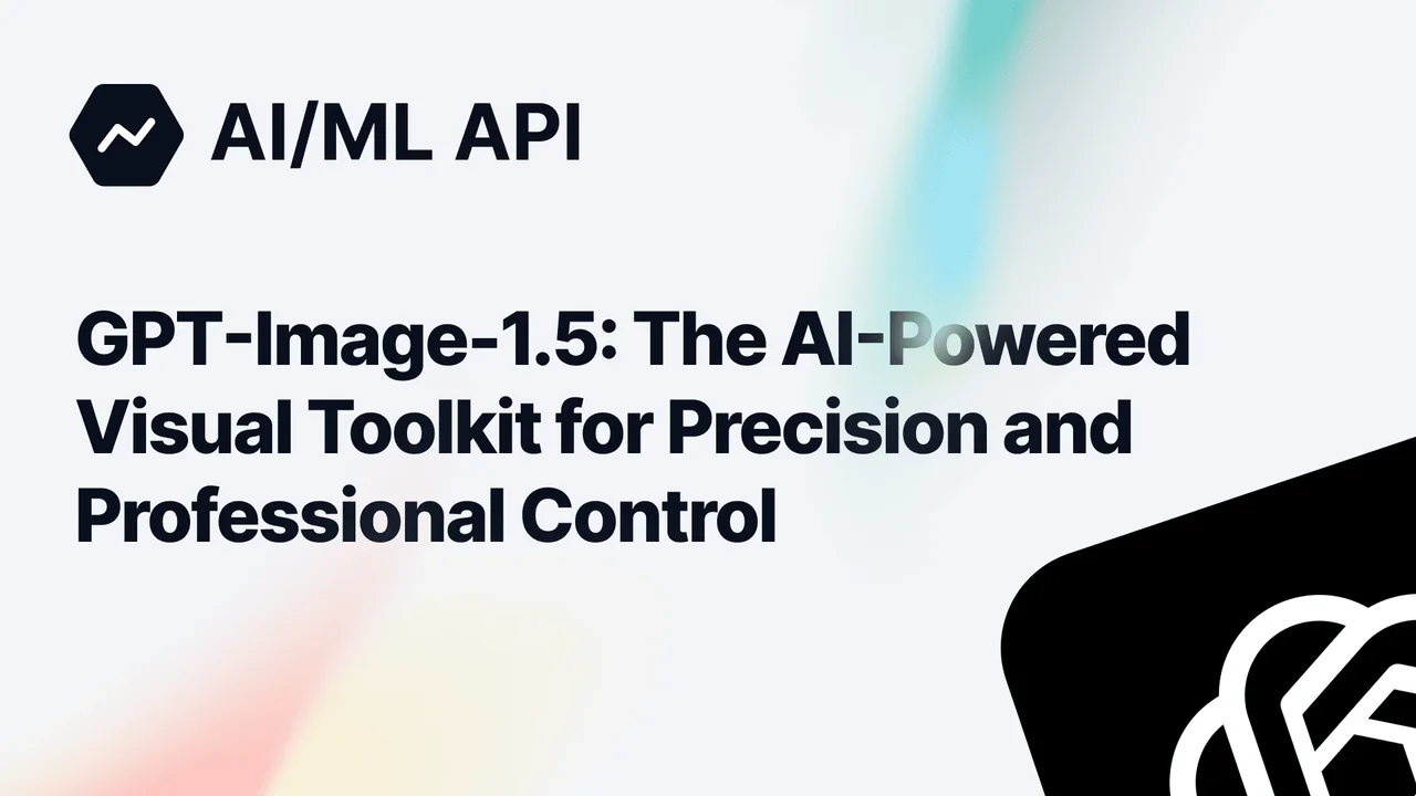 GPT-Image-1.5: The Enterprise-Grade AI Visual Toolkit for Precision Editing and Professional Workflows