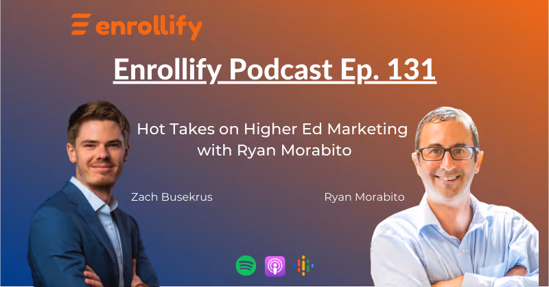 Episode 131: Hot Takes on Higher Ed Marketing with Ryan Morabito