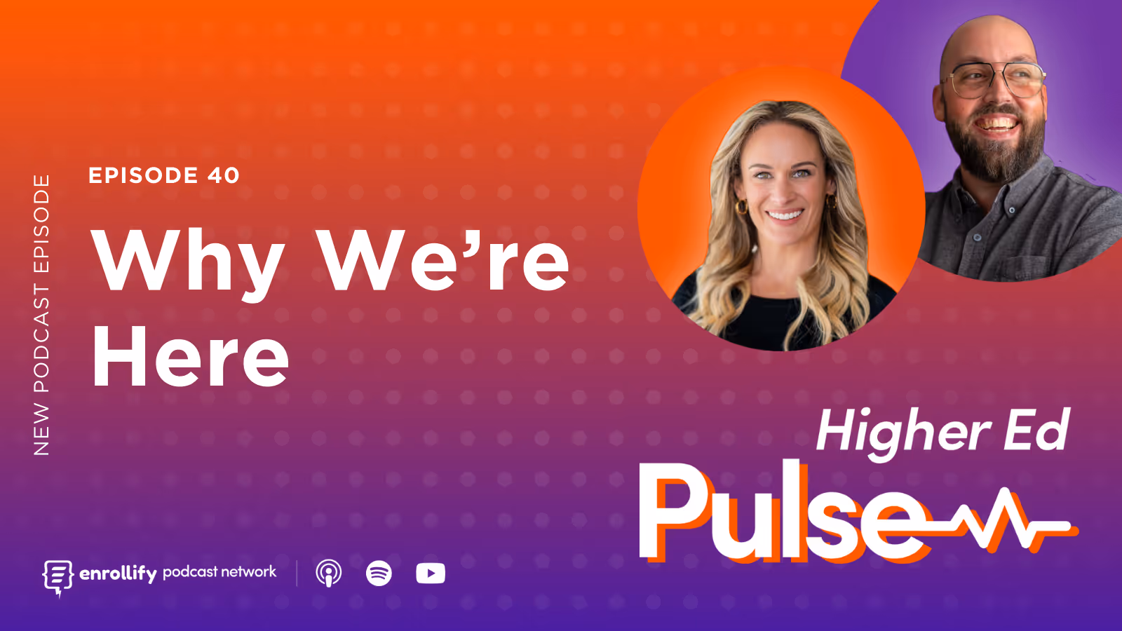 Episode 40: Why We’re Here