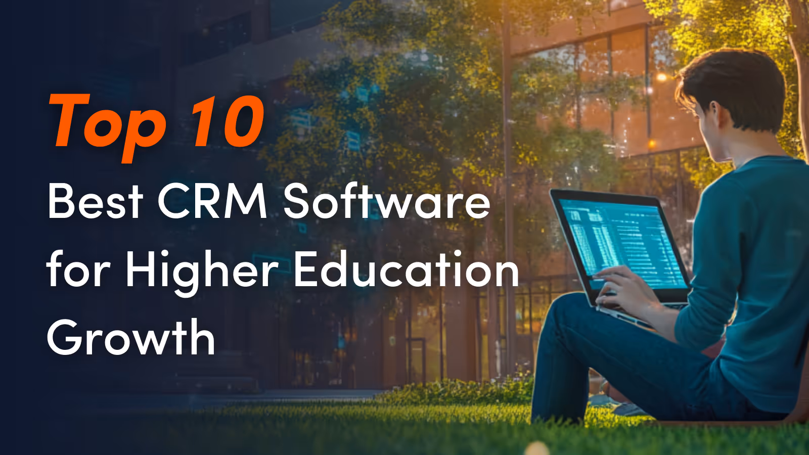 Top 10 Best CRM Software for Higher Education Growth