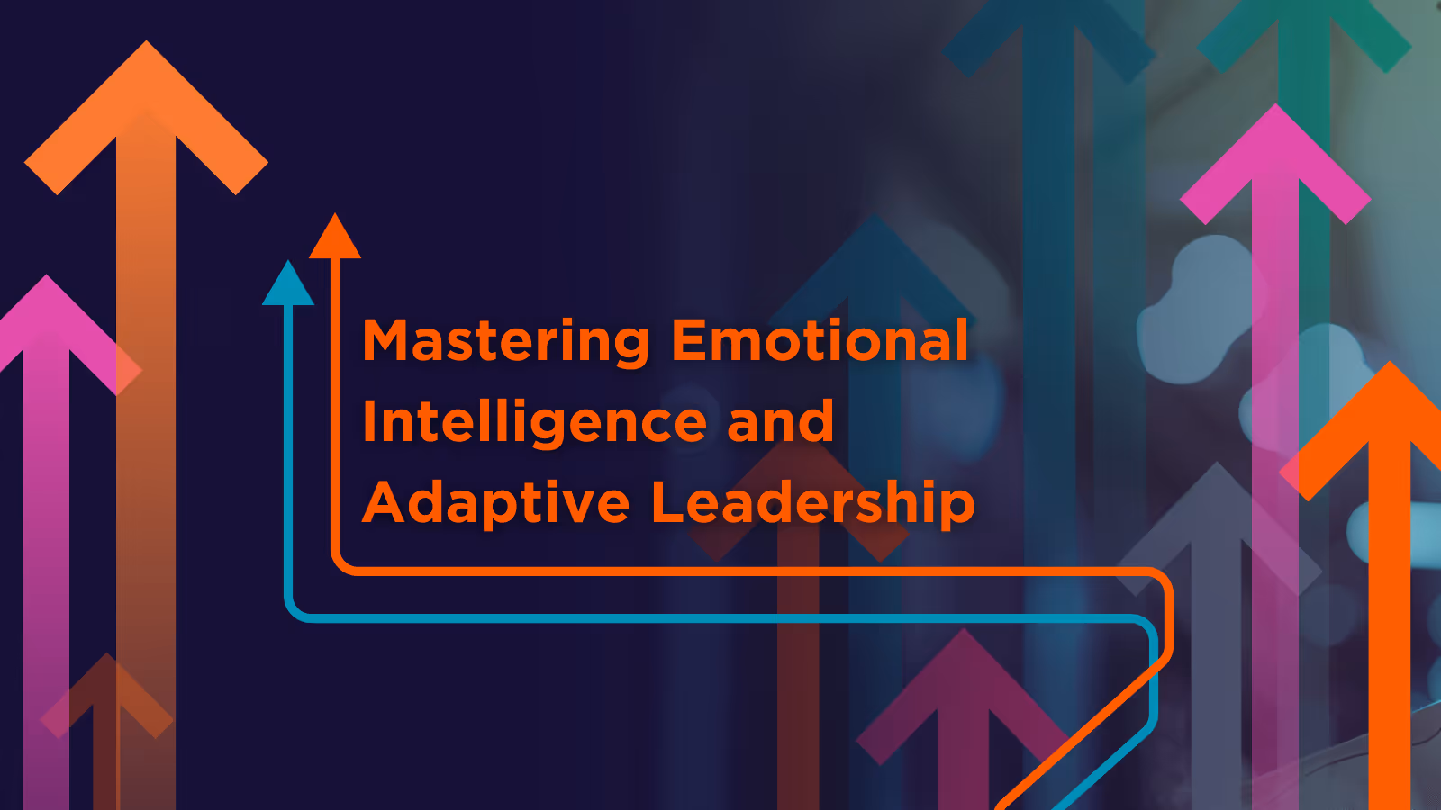 Mastering Emotional Intelligence and Adaptive Leadership