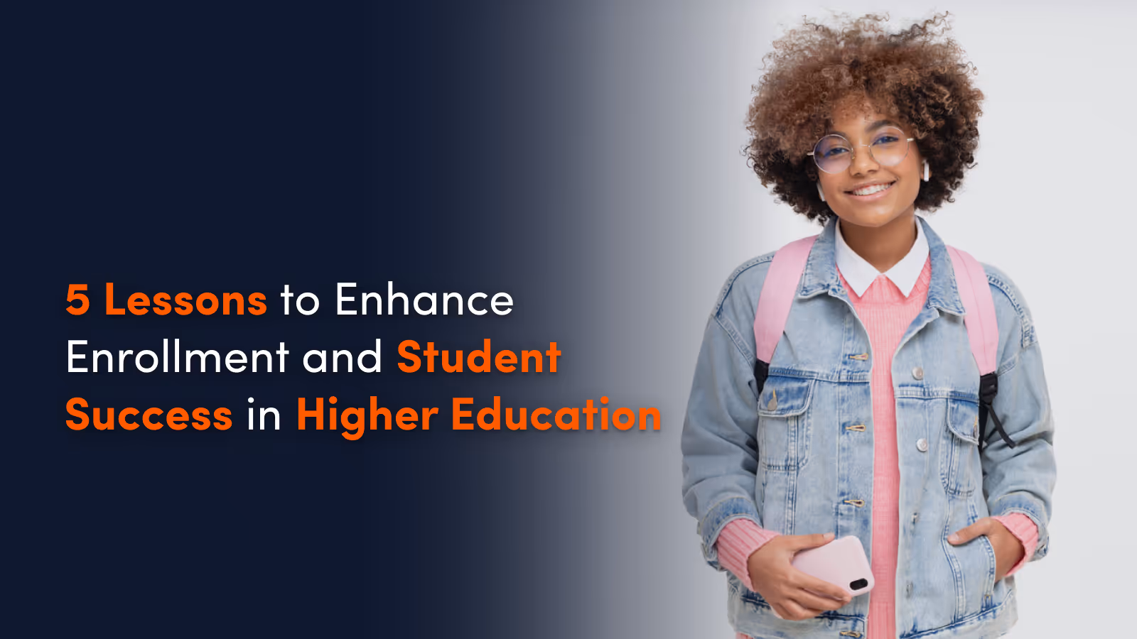 5 Lessons to Enhance Enrollment and Student Success in Higher Education