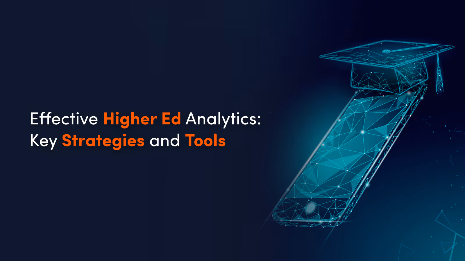 Effective Higher Ed Analytics: Key Strategies and Tools
