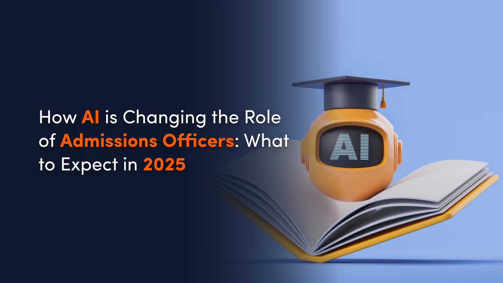 How AI is Changing the Role of Admissions Officers: What to Expect in 2025