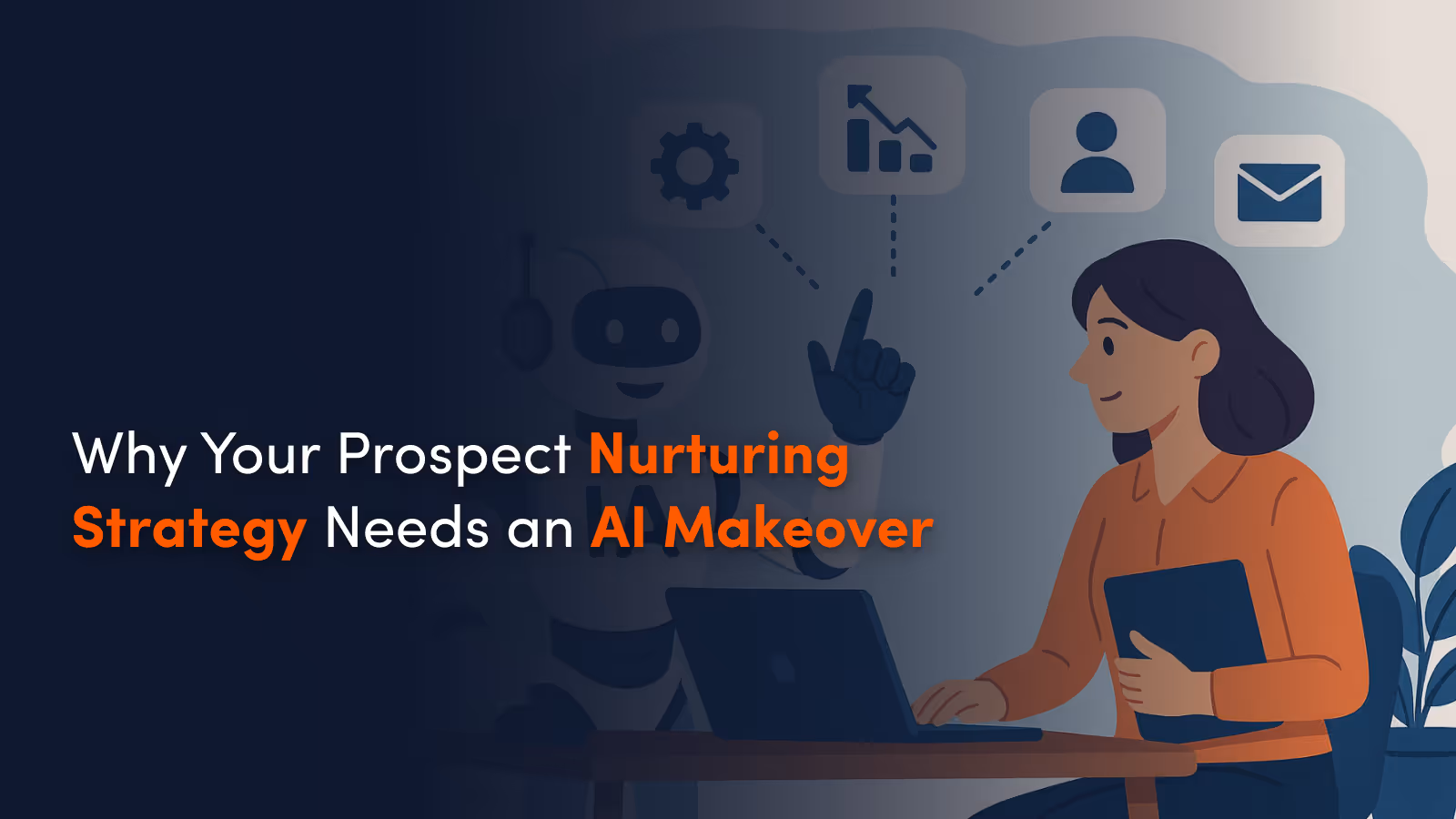 Why Your Prospect Nurturing Strategy Needs an AI Makeover