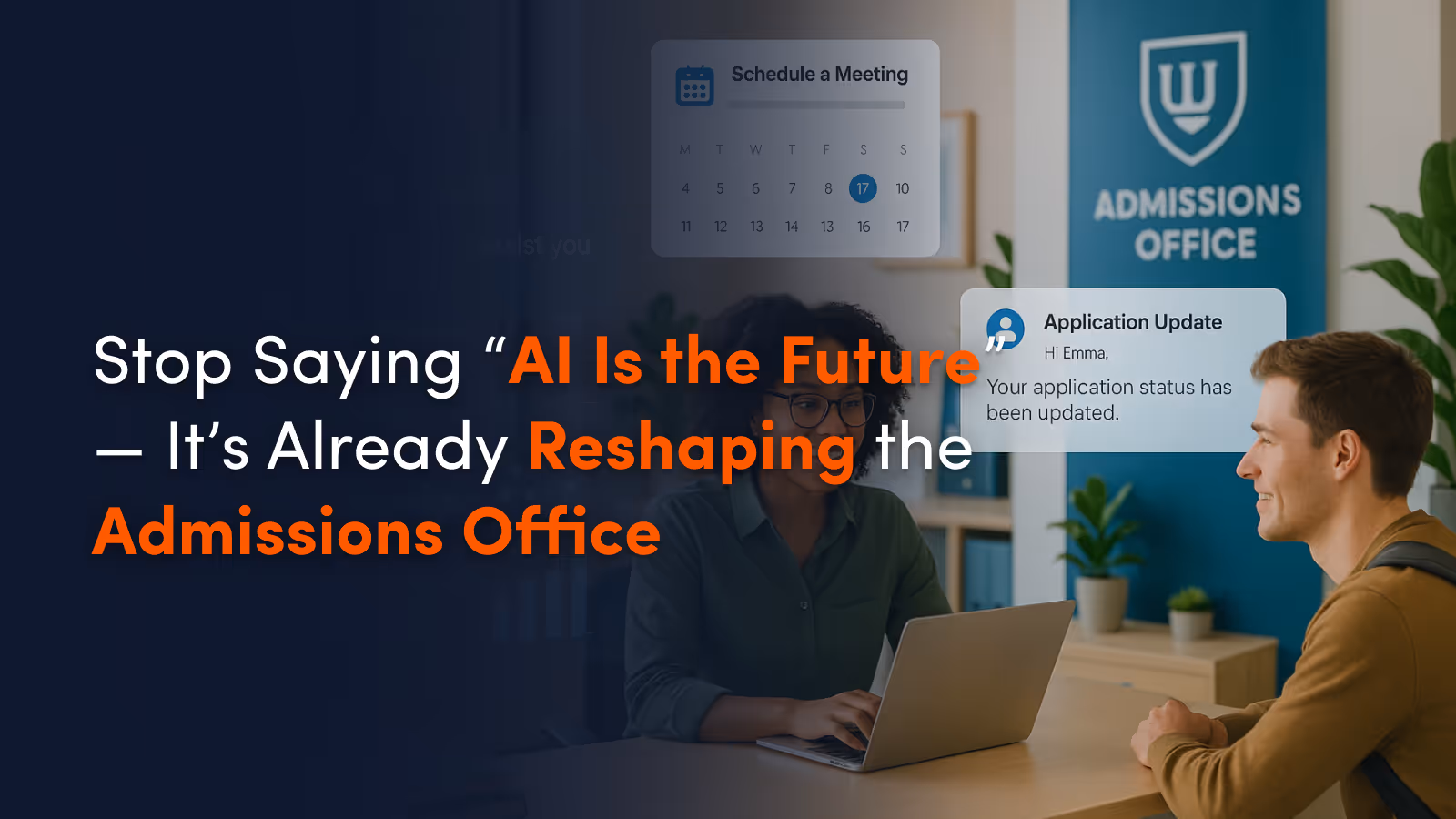 Stop Saying “AI Is the Future” — It’s Already Reshaping the Admissions Office