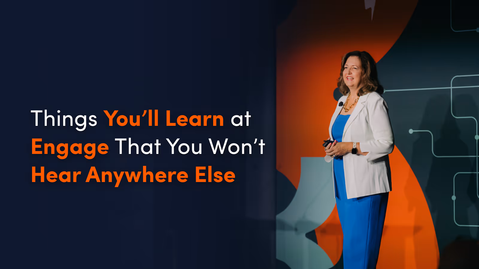 Things You’ll Learn at Engage That You Won’t Hear Anywhere Else