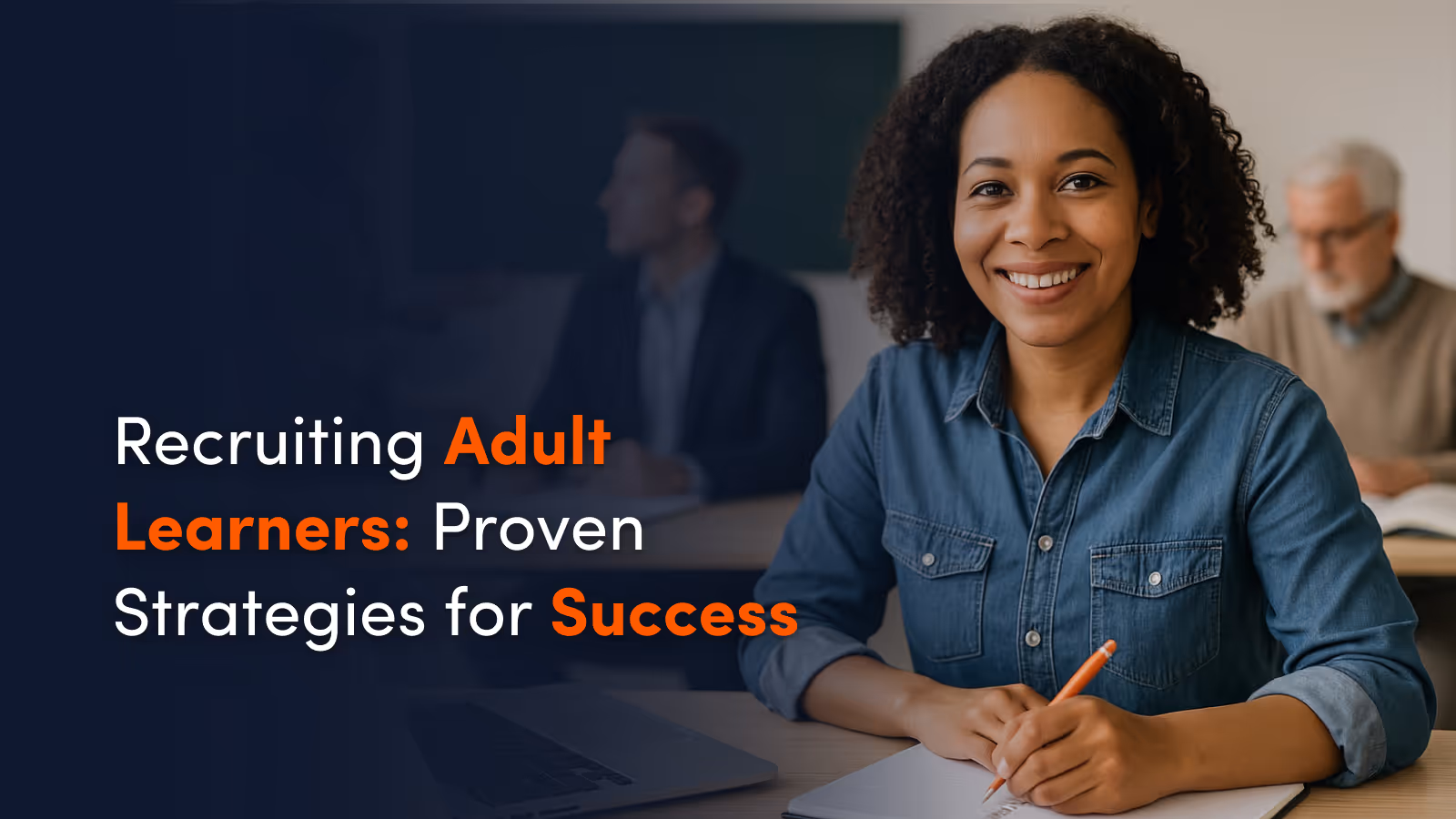 Recruiting Adult Learners: Proven Strategies for Success
