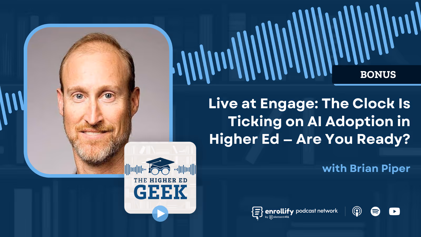 Bonus Live at Engage: The Clock Is Ticking on AI Adoption in Higher Ed — Are You Ready?