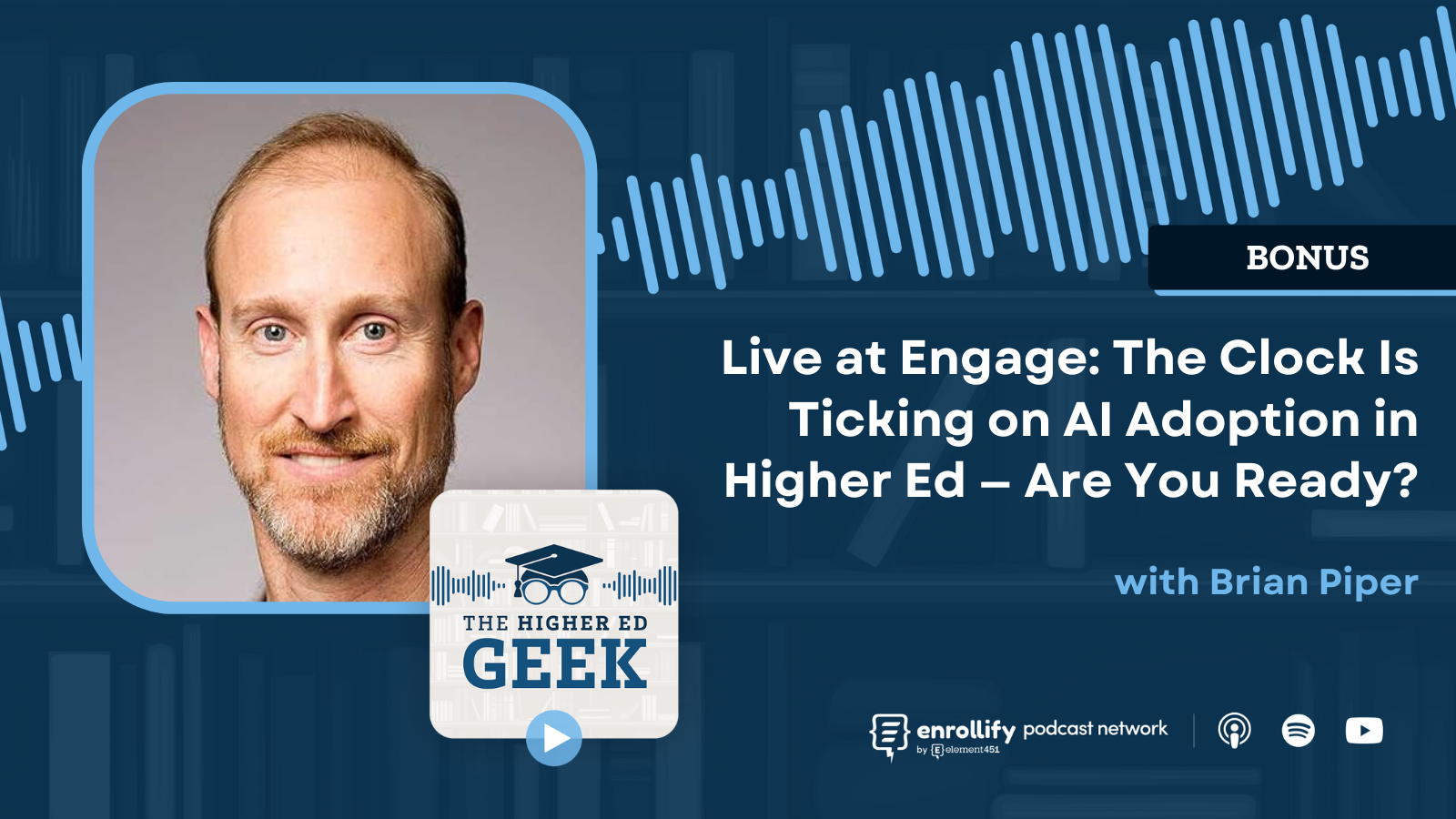 Bonus Live at Engage: The Clock Is Ticking on AI Adoption in Higher Ed — Are You Ready?