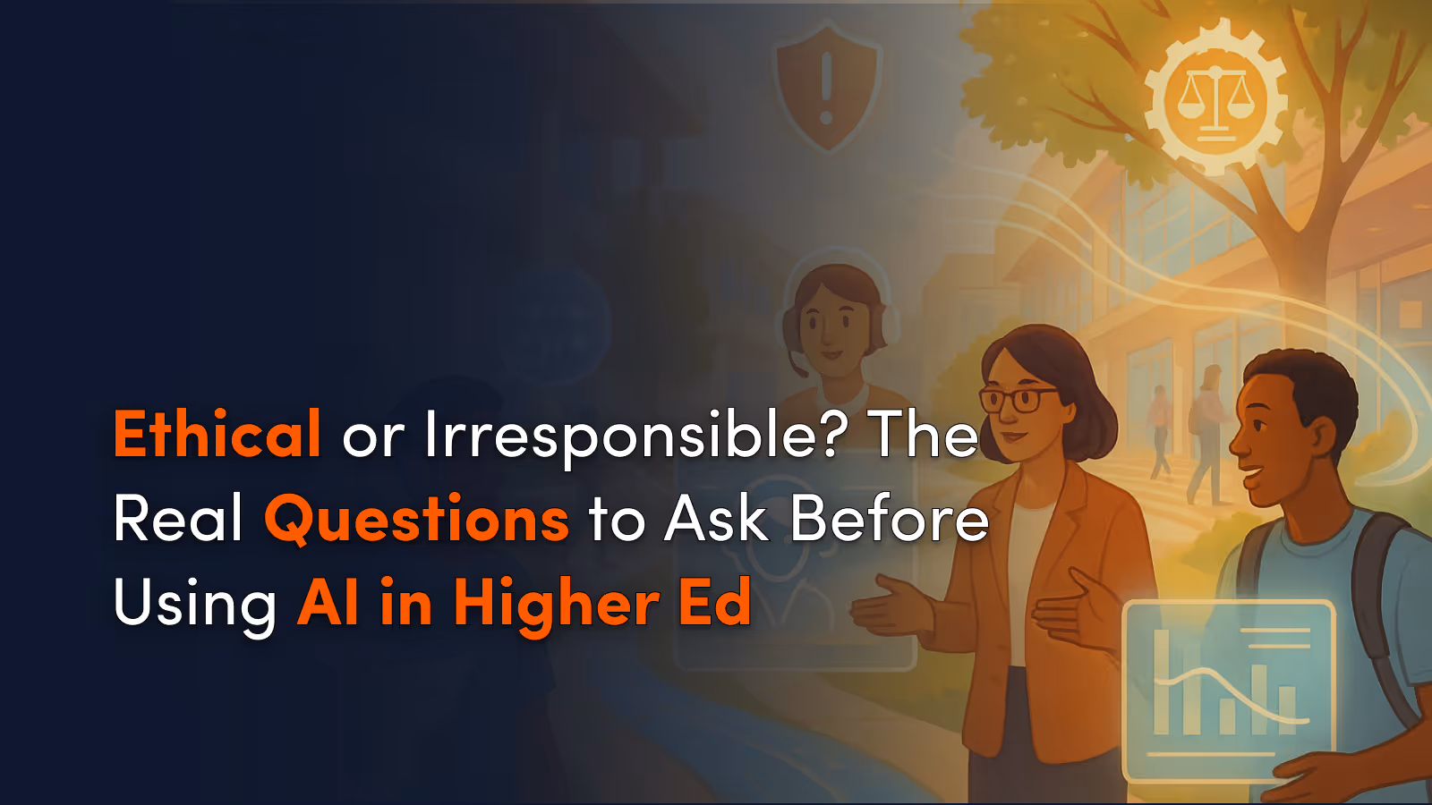 Ethical or Irresponsible? The Real Questions to Ask Before Using AI in Higher Ed